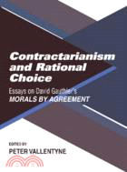 Contractarianism and Rational Choice：Essays on David Gauthier's Morals by Agreement