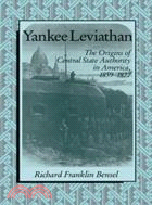 Yankee Leviathan：The Origins of Central State Authority in America, 1859–1877