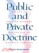 Public and Private Doctrine：Essays in British History Presented to Maurice Cowling