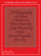 A Bibliography of Salon Criticism in Paris from the July Monarchy to the Second Republic, 1831–1851：VOLUME2