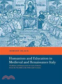 Humanism and Education in Medieval and Renaissance Italy ― Tradition and Innovation in Latin Schools from the Twelfth to the Fifteenthcentury