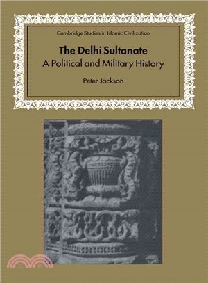 The Delhi Sultanate ― A Political and Military History