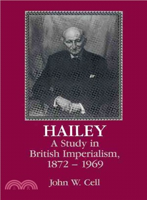 Hailey：A Study in British Imperialism, 1872–1969