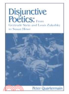 Disjunctive Poetics：From Gertrude Stein and Louis Zukofsky to Susan Howe