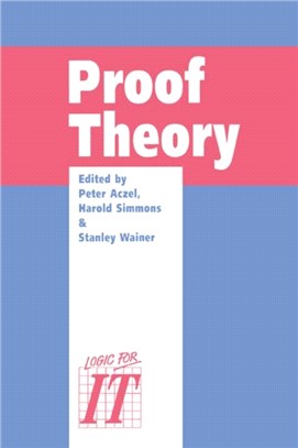 Proof Theory：A selection of papers from the Leeds Proof Theory Programme 1990