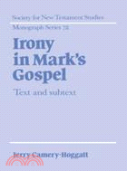 Irony in Mark's Gospel：Text and Subtext