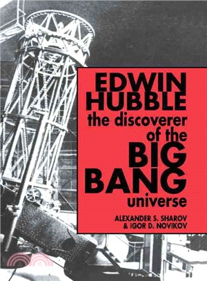 Edwin Hubble, The Discoverer of the Big Bang Universe