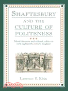 Shaftesbury and the Culture of Politeness：Moral Discourse and Cultural Politics in Early Eighteenth-Century England