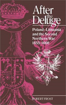 After the Deluge ― Poland-Lithuania and the Second Northern War 1655-1660