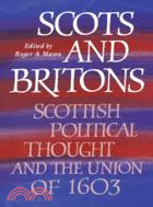 Scots and Britons：Scottish Political Thought and the Union of 1603