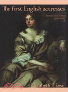 The First English Actresses：Women and Drama, 1660–1700