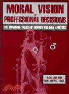 Moral Vision and Professional Decisions：The Changing Values of Women and Men Lawyers