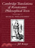 Cambridge Translations of Renaissance Philosophical Texts：Moral and Political Philosophy：VOLUME1