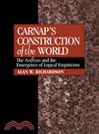 Carnap's Construction of the World：The Aufbau and the Emergence of Logical Empiricism