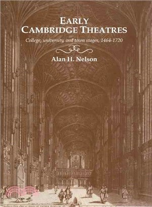 Early Cambridge Theatres：College, University and Town Stages, 1464–1720