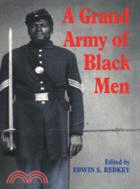 A Grand Army of Black Men：Letters from African-American Soldiers in the Union Army 1861–1865