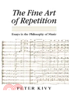 The Fine Art of Repetition：Essays in the Philosophy of Music