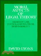 Moral Aspects of Legal Theory：Essays on Law, Justice, and Political Responsibility