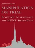 Manipulation on Trial：Economic Analysis and the Hunt Silver Case