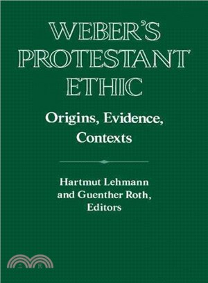 Weber's Protestant Ethic ― Origins, Evidence, Contexts