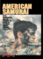 American Samurai：Myth and Imagination in the Conduct of Battle in the First Marine Division 1941–1951