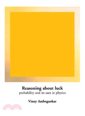 Reasoning about Luck：Probability and its Uses in Physics