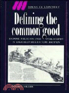 Defining the Common Good：Empire, Religion and Philosophy in Eighteenth-Century Britain