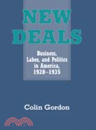 New Deals：Business, Labor, and Politics in America, 1920–1935