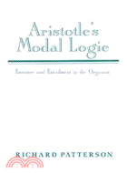 Aristotle's Modal Logic：Essence and Entailment in the Organon