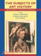 The Subjects of Art History：Historical Objects in Contemporary Perspective