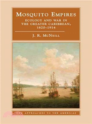 Mosquito Empires:Ecology and War in the Greater Caribbean, 1620-1914