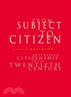 From Subject to Citizen：Australian Citizenship in the Twentieth Century