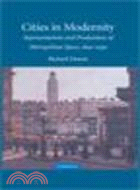 Cities in Modernity:Representations and Productions of Metropolitan Space, 1840-1930