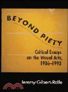 Beyond Piety：Critical Essays on the Visual Arts, 1986–1993