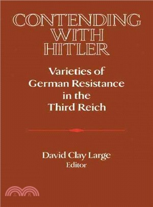Contending With Hitler ― Varieties of German Resistance in the Third Reich
