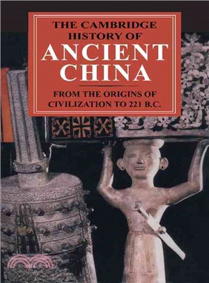 The Cambridge History of Ancient China: From the Origins of Civilization to 221 B.C.