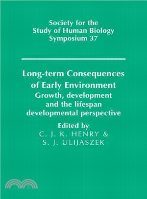 Long-term Consequences of Early Environment：Growth, Development and the Lifespan Developmental Perspective