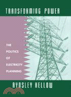 Transforming Power：The Politics of Electricity Planning