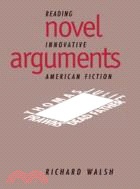 Novel Arguments：Reading Innovative American Fiction