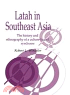 Latah in South-East Asia：The History and Ethnography of a Culture-bound Syndrome