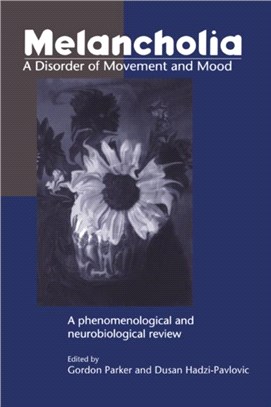 Melancholia: A Disorder of Movement and Mood：A Phenomenological and Neurobiological Review