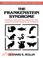 The Frankenstein Syndrome：Ethical and Social Issues in the Genetic Engineering of Animals