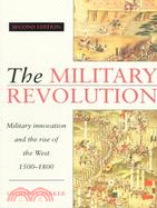 The Military Revolution: Military Innovation and the Rise of the West, 1500-1800