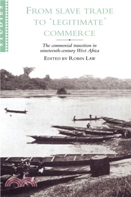 From Slave Trade to 'Legitimate' Commerce：The Commercial Transition in Nineteenth-Century West Africa