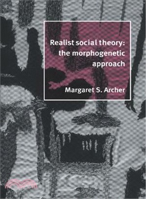 Realist Social Theory：The Morphogenetic Approach