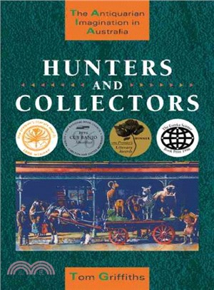 Hunters and Collectors ― The Antiquarian Imagination in Australia