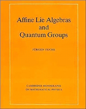 Affine Lie Algebras and Quantum Groups：An Introduction, with Applications in Conformal Field Theory