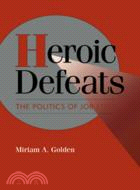 Heroic Defeats：The Politics of Job Loss