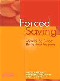 Forced Saving：Mandating Private Retirement Incomes