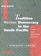 Tradition Versus Democracy in the South Pacific: Fiji, Tonga and Western Samoa
